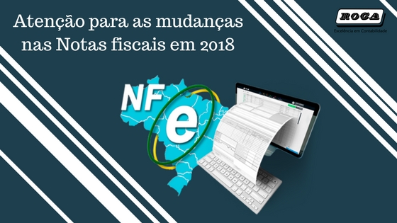 O Ano De 2018 Chega Com Várias Mudanças No Preenchimento E Emissão Das Notas Fiscais