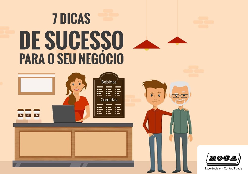 7 dicas de sucesso para o seu negócio | Roca Contabilidade