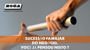 Sucessao Familiar No Negocio Roca Contabil - ROCA CONTABILIDADE