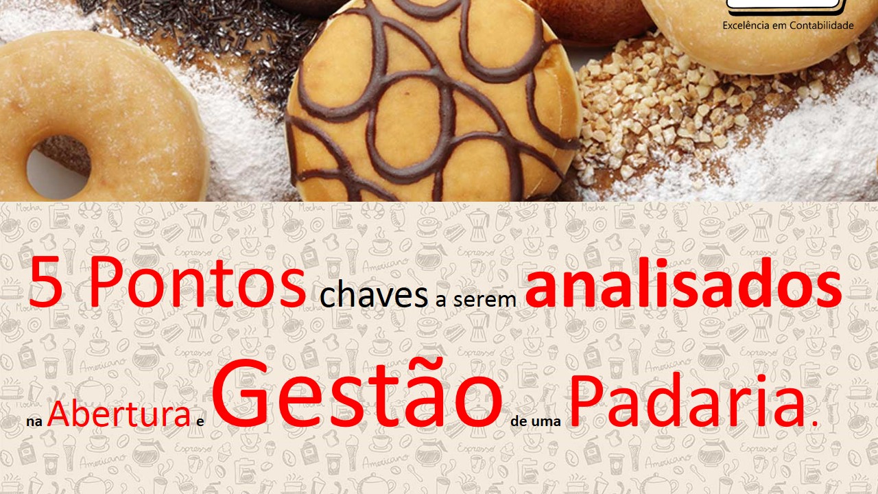 5 Pontos Chaves A Serem Analisados Na Abertura E Gestao De Uma Padaria