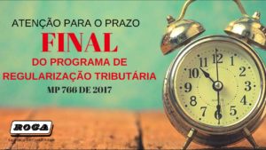 AtenÇÃo Para O Prazo Do Programa De RegularizaÇÃo TributÁria Da Mp 766/2017 - ROCA CONTABILIDADE