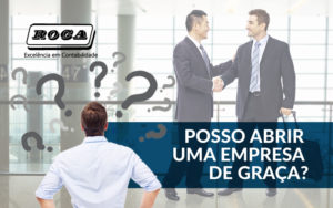 Abrir Uma Empresa De Graça - ROCA CONTABILIDADE