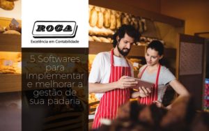 Melhorar A Gestão De Sua Padaria - ROCA CONTABILIDADE