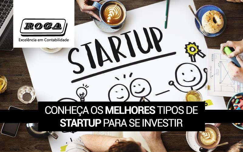 Melhores Tipos De Startup Para Se Investir - ROCA CONTABILIDADE