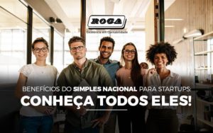 Benefícios Do Simples Nacional Para Startups - ROCA CONTABILIDADE