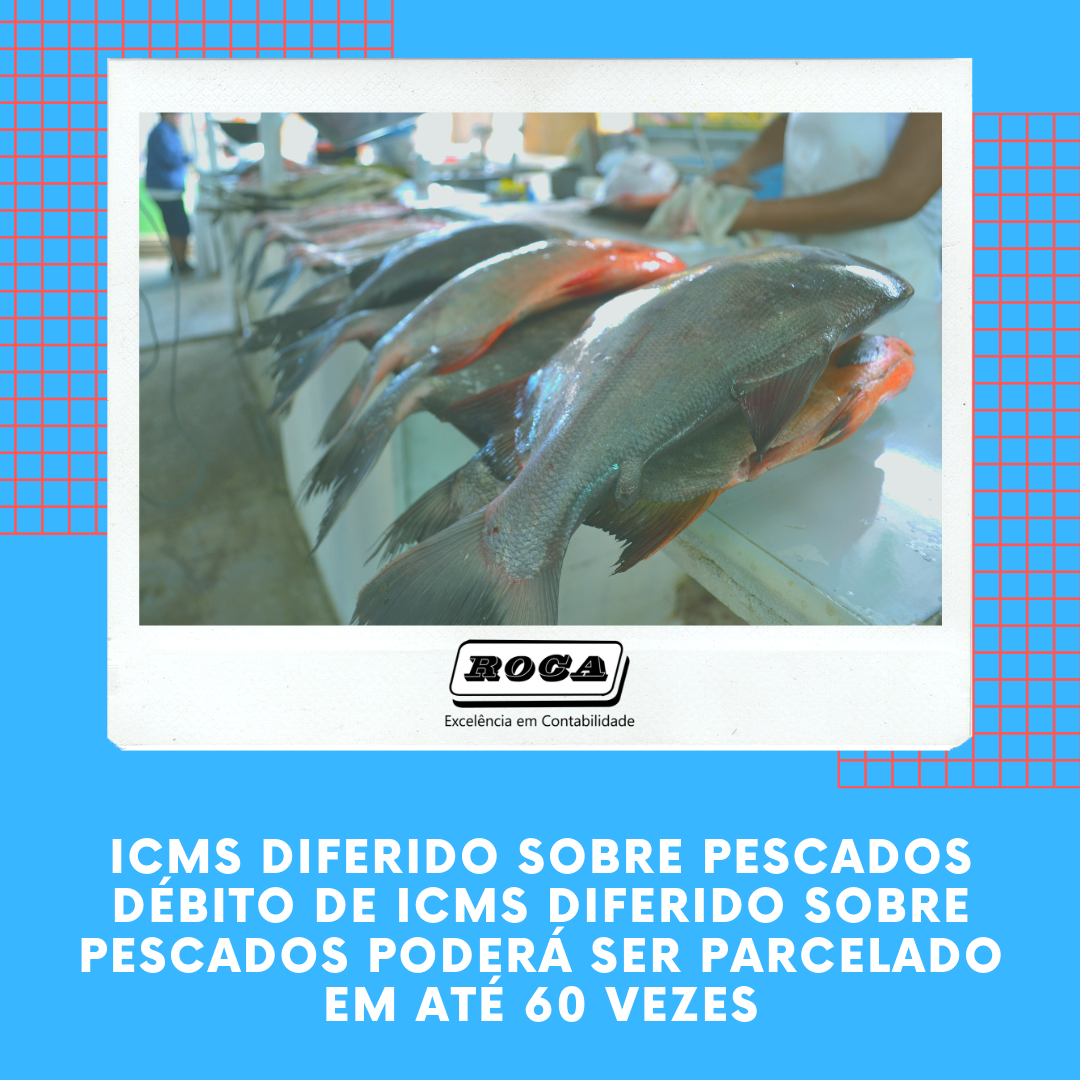 Icms Diferido E Operação Pescados O Fisco Paulista Tentando Pescar O Mesmo Peixe Duas Vezes . - Contabilidade No Morumbi - SP | Roca Contábil