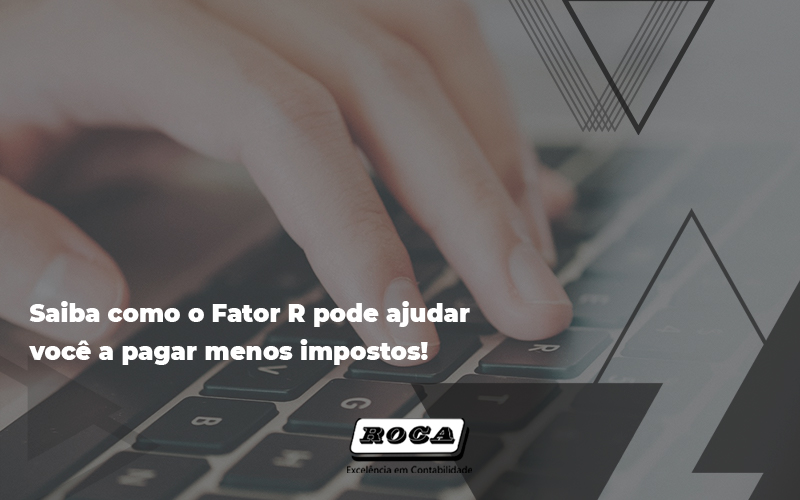 Fator R O Cálculo - Contabilidade No Morumbi - SP | Roca Contábil