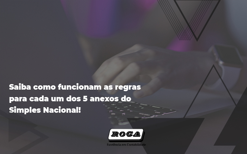 5 Anexos Do Simples Nacional - Contabilidade No Morumbi - SP | Roca Contábil