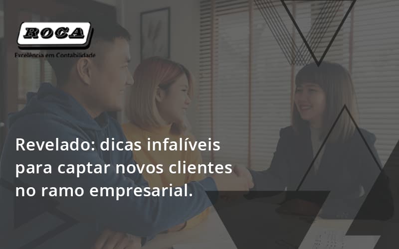 Dicas Infalíveis Para Captar Novos Clientes No Ramo Empresarial. Roca - Contabilidade No Morumbi - SP | Roca Contábil