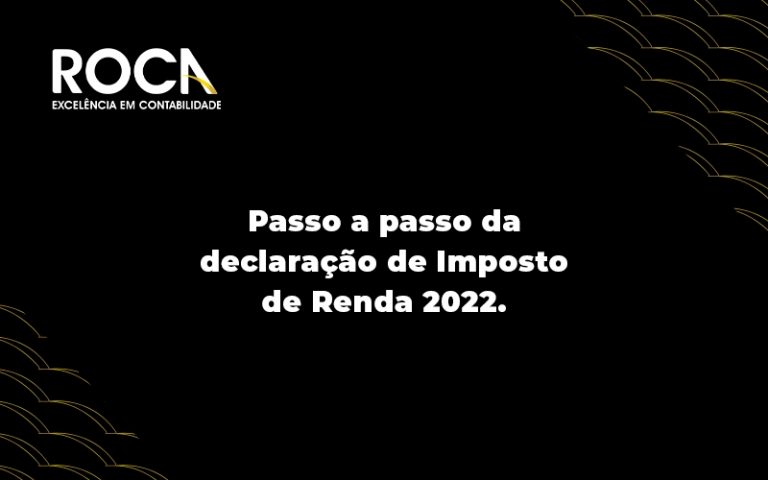 Passo A Passo Da Declaracao De Imposto De Rena 2022 Blog - ROCA CONTABILIDADE