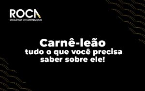 Carne Leao Tudo O Que Voce Precisa Saber Sobre Ele Blog - ROCA CONTABILIDADE